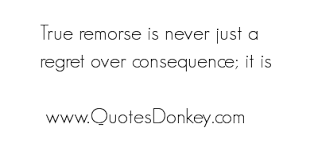 Collection of the best remorse quotes by famous authors, inspiring leaders, and interesting fictional characters on best quotes ever. Famous Quotes About Remorse Sualci Quotes 2019