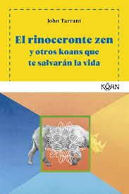 ¡oh!, la voluntad, no todo el mundo tiene la tuya. El Rinoceronte Zen Y Otros Koans Que Te Salvaran La Vida By John Tarrant
