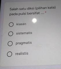 Check spelling or type a new query. Salah Satu Kata Diksi Atau Pilihan Kata Pada Puisi Bersifat Brainly Co Id