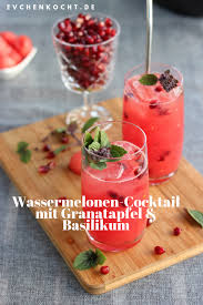 Wassermelonen Cocktail Mit Granatapfel Basilikum Wassermelone Cocktail Aperitif Getrank Wassermelone