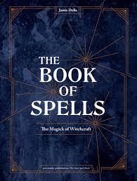 Embark on an adventure to save your parents from the evil witch by mastering the art of magic. The Book Of Spells The Magick Of Witchcraft Della Jamie Amazon De Bucher