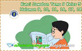 Kunci jawaban tema 9 kelas 5 halaman 17 18. Kunci Jawaban Buku Tematik Tema 9 Kelas 5 Subtema 1 Halaman 9 10 11 16 17 18 Administrasi Ngajar