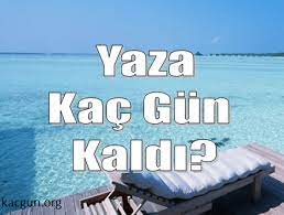 Doğum günüme kaç gün kaldı? Yaz Ne Zaman Gelecek Ne Zaman Bitecek
