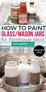 How To Paint Glass Mason Jars For Farmhouse Decor Painting Glass Jars Glass Jars Diy Glass Mason Jars