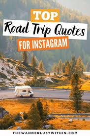 Looking for road trip quotes? 80 Awesome Road Trip Quotes To Inspire You To Hit The Road In 2021 The Wanderlust Within