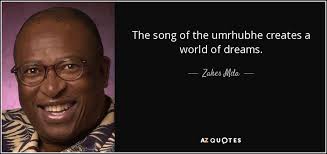 Zakes Mda quote: The song of the umrhubhe creates a world of dreams.