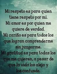 Mi Respeto Mi Amor Mi Carino Mi Gratitud Frases Bonitas Frases Positivas Y Frases Sabias