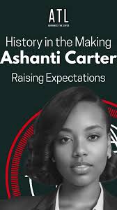 History in the Making: @raisingexpectations ' Ashanti Carter. Hailing from  the vibrant westside of Atlanta, Ashanti navigated her entire K-12  education within the Washington High School cluster. Her ...