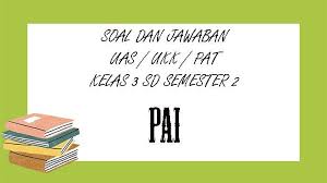 Maybe you would like to learn more about one of these? Soal Uas Pendidikan Agama Islam Kelas 4 Sd Semester 2 Kunci Jawaban Ukk Pat Pilihan Ganda Essay Tribun Pontianak