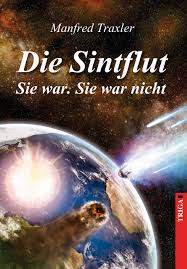 Die menschheit nichts aus ihr gelernt. Die Sintflut Sie War Sie War Nicht L Mit Vielen Farbigen Abbildungen Und Grafiken Traxler Manfred Amazon De Bucher