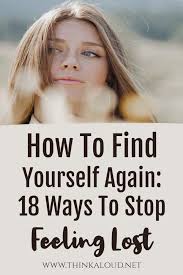 Oct 18, 2019 · in order to find yourself again in a relationship, you have to love yourself too. How To Find Yourself Again 18 Ways To Stop Feeling Lost