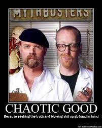 Chaotic Good Mythbusters Myth Busters Got Memes Busters
