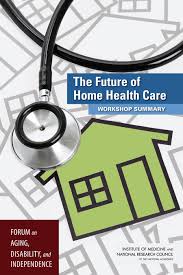 Maybe you would like to learn more about one of these? 9 Reflections And Reactions The Future Of Home Health Care Workshop Summary The National Academies Press