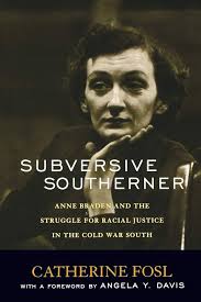 Amazon.com: Subversive Southerner: Anne Braden and the Struggle for Racial  Justice in the Cold War South (Civil Rights and the Struggle for Black  Equality in the Twentieth Century): 9780813191720: Fosl, Catherine: Books