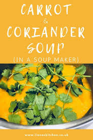 Carrot And Coriander Soup In A Soup Maker Recipe Coriander Soup Carrot And Coriander Soup Carrot And Coriander