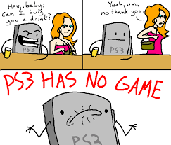 Shot Through The Heart And You Re To Blame Ps3 Has No Games Quotes About Having No Game 35 Quotes