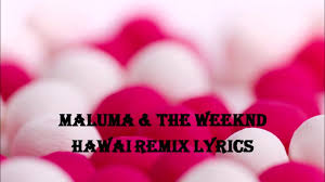 Maluma has shared a new remix of his papi juancho song hawái. the new version, which arrives with i have always admired the weeknd so it feels nothing short of a dream come true to have him collab on 'hawái (remix),' maluma said in a press release. Maluma The Weeknd Hawai Remix Lyrics Youtube