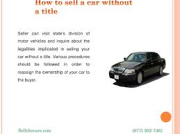 To transfer a vehicle's title, go to an n.c. Ppt How To Sell A Car Without Title Powerpoint Presentation Free Download Id 253737