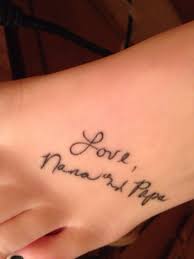 This Is A Tattoo For My Grandparents It S A Signature From 2 Of Their Cards They Sent The Love They Show Is Amazing Tattoos Tattoo Quotes Ink