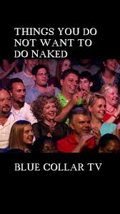 Blue Collar TV: Avoid These Naked Activities