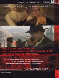 Eliminando le case chiuse non si distruggerebbe il male che rappresentano, ma si distruggerebbe il bene con il quale è contenuto, accerchiato e attenuato quel male. Amazon Com Film D Amore E D Anarchia Giancarlo Giannini Isa Danieli Lina Wertmuller Movies Tv