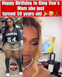 Happy Birthday goes out to King Von’s Mother who just turned 50 years old  😇🙏🏾 LLKV.🕊️