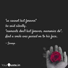 They can be lost forever. Us Cannot Last Forever Quotes Writings By Sanaya Yourquote