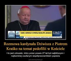 Na stronie twoje memy znajdziesz najlepsze i najśmieszniejsze memy, obrazki, zdjęcia, filmy i gify! Rozmowa Kardynala Dziwisza Z Piotrem Krasko Na Temat Pedofilii W Kosciele Obrazkowo Pl Najlepsze Memy W Sieci