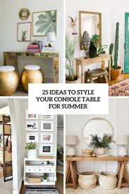 The same role is given to console tables. 25 Ideas To Style Your Console Table For Summer Digsdigs