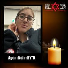 Magen David Adom mourns the loss of Staff Sergeant Agam Naim, Z"L, a combat  paramedic in the IDF and volunteer with MDA, who fell yesterday (Tuesday)  in Rafah Agam, who lived in
