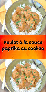 Poulet A La Sauce Paprika Au Cookeo En 2020 Repas Cookeo Recettes Cookeo Poulet Idee Recette Cookeo
