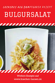 Aeg Dampfgarer Rezept Bulgursalat Rezepte Bulgursalat Dampfgarer Rezepte