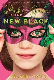 Pink & Green Is the New Black (Pink & Green, #3) by Lisa Greenwald