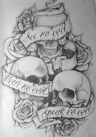 The skull (usually a human skull in tattoos) is usually taken to mean death, but in a broader sense it's more of a symbol of mortality, rather than the end itself. See No Evil Hear No Evil Speak No Evil Skull Tattoo Design 9 Evil Tattoos Evil Tattoo Evil Skull Tattoo