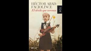 Read 1,105 reviews from the world's largest community for readers. Audiolibro El Olvido Que Seremos Hector Abad Faciolince Youtube