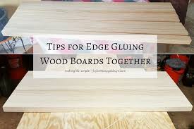 7 Tips For How To Edge Glue And Clamp Wood Lengthwise For A Tabletop Wood Board Wood Wood Diy