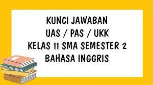Check spelling or type a new query. Soal Uas Bahasa Inggris Kelas 11 Sma Smk Semester 2 Tahun 2021 Kunci Jawaban Pilihan Ganda Essay Halaman All Tribun Pontianak
