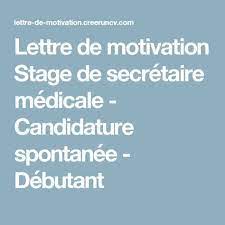 Nom de l'établissement médicalisé a l'attention de nom du recruteur adresse de l'entreprise code postal ville. Lettre De Motivation Stage De Secretaire Medicale Candidature Spontanee Deb Lettre De Motivation Exemple De Lettre De Motivation Lettre De Motivation Stage