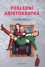 Featured in ct na mff karlovy vary 2019: Posledni Aristokratka Evzen Bocek Kosmas Cz Vase Internetove Knihkupectvi