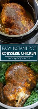 Instant Pot Rotisserie Chicken Instant Pot Recipes Chicken Pressure Cooker Recipes Chicken Instant Pot Whole Chicken Recipe