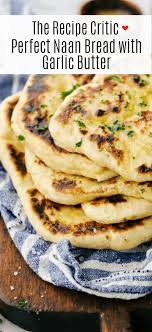 Perfect Naan Bread With Garlic Butter Is A Sweet And Buttery Flatbread With Simple Ingredients That Is Recipes With Naan Bread Homemade Naan Bread Naan Recipe