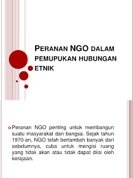 Chen jie min soh chin yi peranan ngo dalam konteks hubungan etnik memainkan peranan untuk mempercepatkan proses hubungan etnik di malaysia. Peranan Swasta