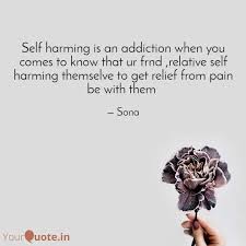 On those gray days where eight in the. Self Harming Is An Addict Quotes Writings By Sona Yourquote