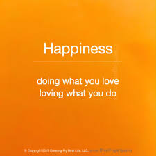 Do What You Love And Love What You Do Meaning Happiness Teach This To Your Children And Remember Yourself Happiness Means Different Things To Different People Happiness Meaning Lasting Happiness Happy