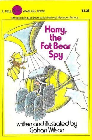 Harry, the Fat Bear Spy by Gahan Wilson | Goodreads