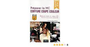 Année de spécialisation, cette mention complémentaire répond aux attentes du marché. Amazon Fr Preparer La Mc Coiffure Coupe Couleur Epreuve Ecrite Et Orale E3 1ere Et 2e Annees Menu Boduin Corinne Livres