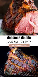 Delicious Double Smoked Ham Smoker Cooking Recipes Smoked Cooking Smoked Food Recipes