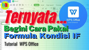 Ini Dia Cara Penggunaan Formula If Tutorial Wps Office Youtube