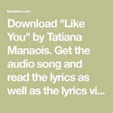 We did not find results for: Download Like You By Tatiana Manaois Get The Audio Song And Read The Lyrics As Well As The Lyrics Video On Lymusics Com In 2021 Audio Songs Like You Songs