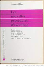 D?cret du 31 juillet 1992. Les Nouvelles Procedures D Execution Commentaire Article Par Article De La Loi N 91 150 Du 9 Juillet 1991 Et Du Decret N 92 755 Du 31 Juillet 1992 Suivi D Un Formulaire Emmanuel Blanc Gallica